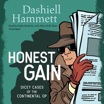 Honest Gain: Dicey Cases of the Continental Op