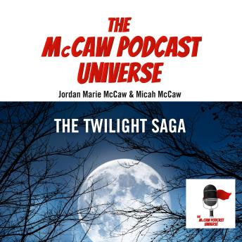 The McCaw Podcast Universe: The Twilight Saga
