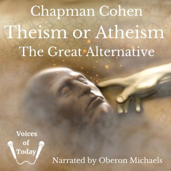 Download Theism or Atheism: The Great Alternative by Chapman Cohen