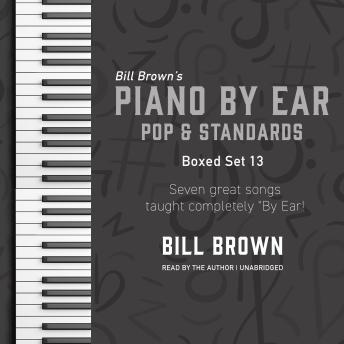 Piano By Ear Pop and Standards Box Set 13: Seven great songs taught completely 'By Ear!'