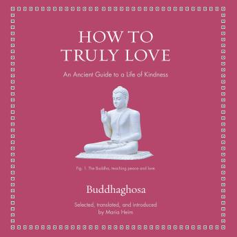 How to Truly Love: An Ancient Guide to a Life of Kindness
