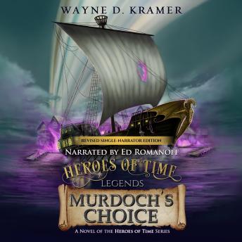 Heroes of Time Legends: Murdoch’s Choice