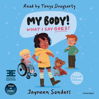My Body! What I Say Goes! (2nd Edition): Teach Children about Body Safety, Safe and Unsafe Touch, Private Parts, Consent, Respect, Secrets, and Surprises