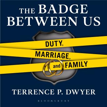 The Badge Between Us: Duty, Marriage, and Family