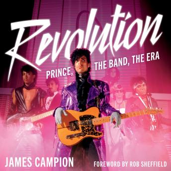 REVOLUTION: Prince, the Band, the Era