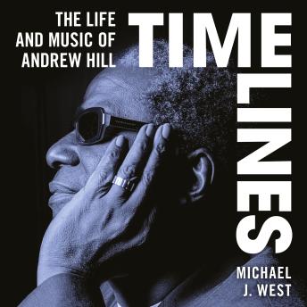 Time Lines: The Life and Music of Andrew Hill