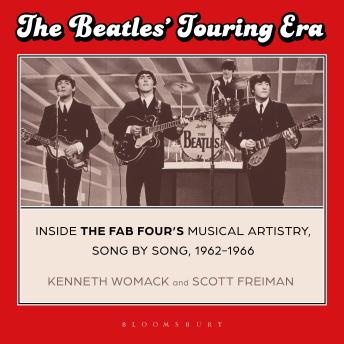 The Beatles’ Touring Era: Inside the Fab Four’s Musical Artistry, Song by Song, 1962-1966