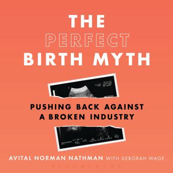 The Perfect Birth Myth: Pushing Back Against a Broken Industry
