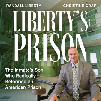 Liberty’s Prison: The Inmate’s Son Who Radically Reformed an American Prison