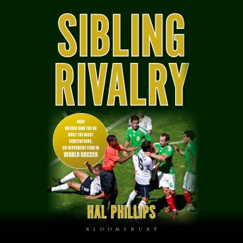 Sibling Rivalry: How Mexico and the US Built the Most Contentious, Co-Dependent Feud in World Soccer
