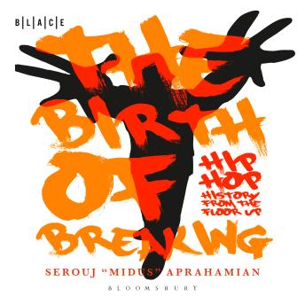 The Birth of Breaking: Hip-Hop History from the Floor Up