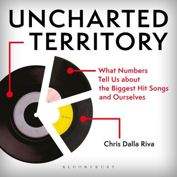 Uncharted Territory: What Numbers Tell Us about the Biggest Hit Songs and Ourselves