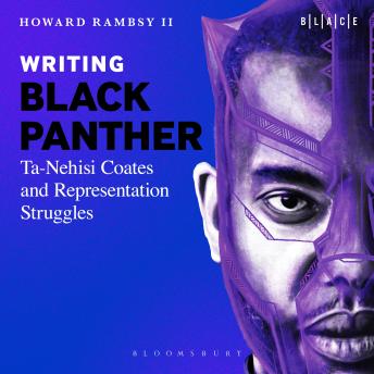 Writing Black Panther: Ta-Nehisi Coates and Representation Struggles