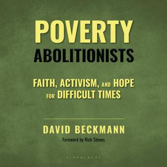 Poverty Abolitionists: Faith, Activism, and Hope for Difficult Times