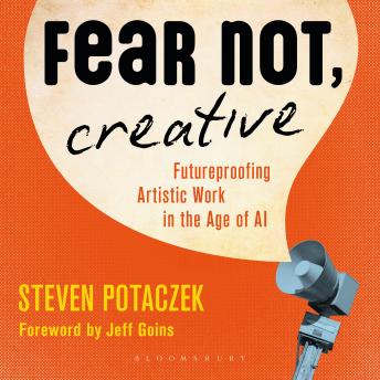 Fear Not, Creative: Futureproofing Artistic Work in the Age of AI