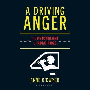 A Driving Anger: The Psychology of Road Rage