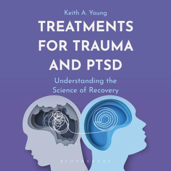 Treatments for Trauma and PTSD: Understanding the Science of Recovery