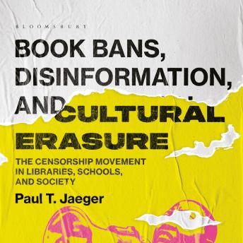 Book Bans, Disinformation, and Cultural Erasure: The Censorship Movement in Libraries, Schools, and Society