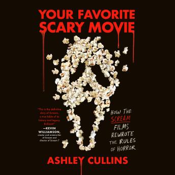 Your Favorite Scary Movie: How the Scream Films Rewrote the Rules of Horror