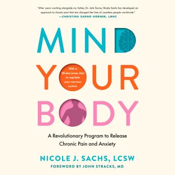 Mind Your Body: A Revolutionary Program to Release Chronic Pain and Anxiety
