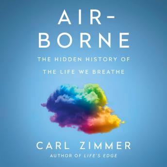 Air-Borne: The Hidden History of the Life We Breathe