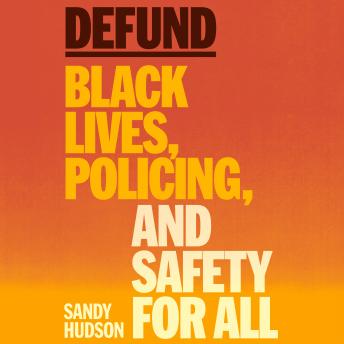 Defund: Black Lives, Policing, and Safety for All