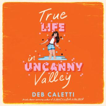 True Life in Uncanny Valley