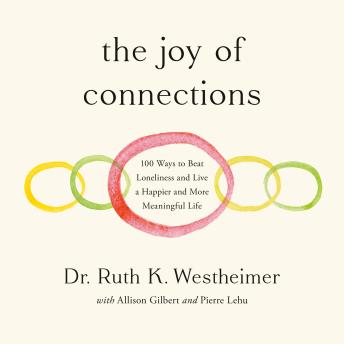 The Joy of Connections: 100 Ways to Beat Loneliness and Live a Happier and More Meaningful Life