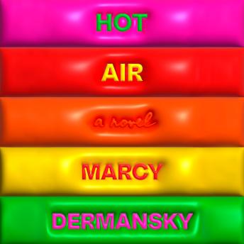 Hot Air: A Novel