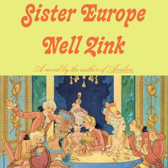 Sister Europe: A novel - Nell Zink