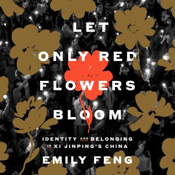 Let Only Red Flowers Bloom: Identity and Belonging in Xi Jinping's China