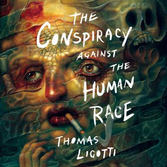 The Conspiracy against the Human Race: A Contrivance of Horror