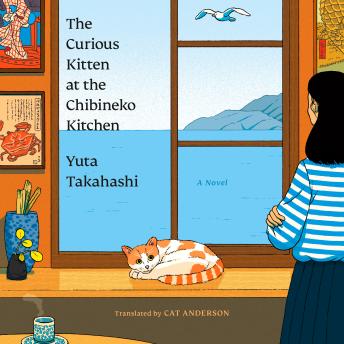The Curious Kitten at the Chibineko Kitchen: The beloved Japanese bestseller about a magical restaurant that will nourish your soul