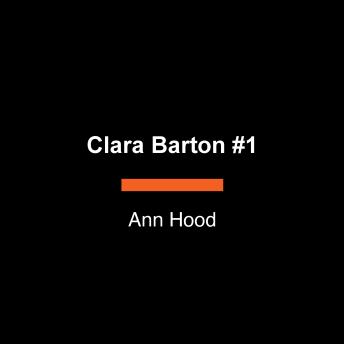Clara Barton #1: Angel of the Battlefield