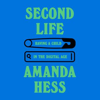 Second Life: Having a Child in the Digital Age