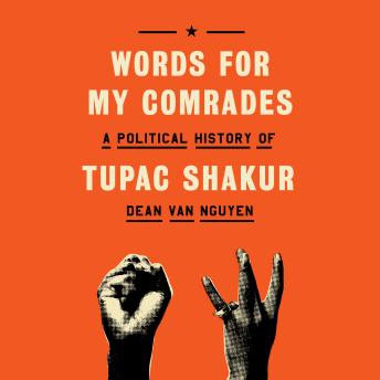 Words for My Comrades: A Political History of Tupac Shakur