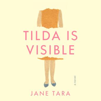 Tilda Is  Visible: A Novel