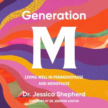 Generation M: Living Well in Perimenopause and Menopause