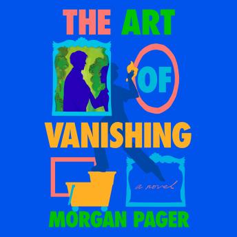 The Art of Vanishing: A Novel