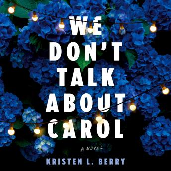 We Don't Talk About Carol: A Novel
