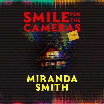 Smile for the Cameras: A Novel