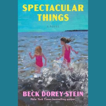 Spectacular Things: A Novel