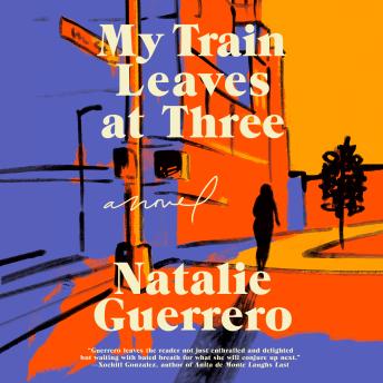 My Train Leaves at Three: A Novel