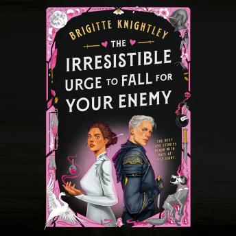 The Irresistible Urge to Fall for Your Enemy: Book 1 of the Dearly Beloathed Duology
