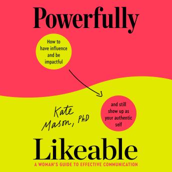 Powerfully Likeable: A Woman's Guide to Effective Communication