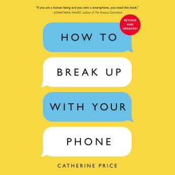 How to Break Up with Your Phone, Revised Edition: The 30-Day Digital Detox Plan Cover