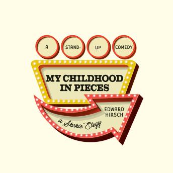 My Childhood in Pieces: A Stand-Up Comedy, a Skokie Elegy