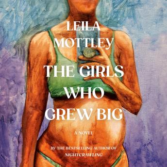 The Girls Who Grew Big: A Novel