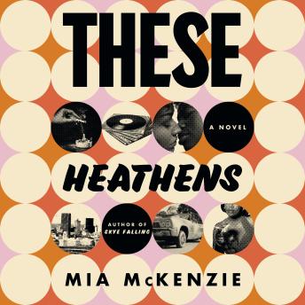 These Heathens: A Novel