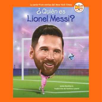 ¿Quién es Lionel Messi? (Who Is Lionel Messi? Spanish Edition)